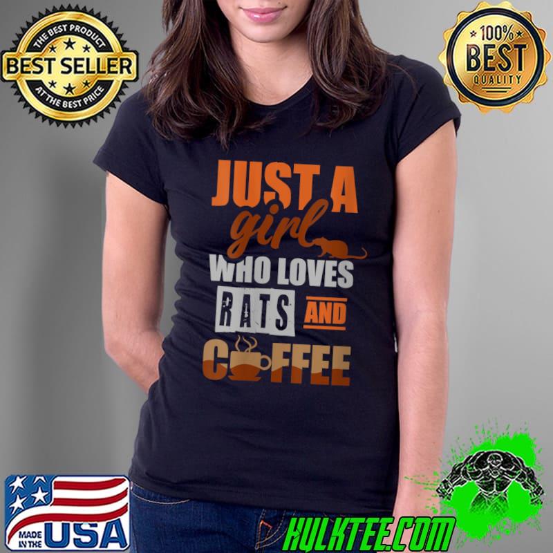 Just a girl who loves rats and coffee T- Ladies Tee Just a girl who loves rats and coffee T- Ladies Tee