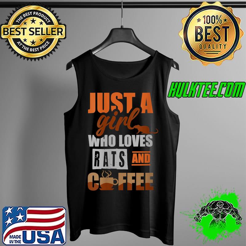 Just a girl who loves rats and coffee T- Tank Top Just a girl who loves rats and coffee T- Tank Top