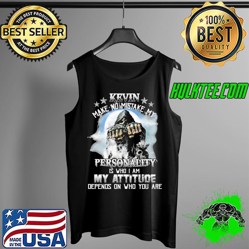 Kevin make no mistake my personality is who i am my attitude depends on who you are skull Tank Top Kevin make no mistake my personality is who i am my attitude depends on who you are skull Tank Top