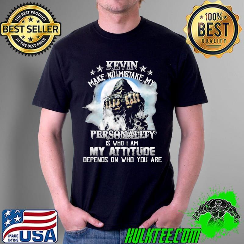 Kevin make no mistake my personality is who i am my attitude depends on who you are skull Unisex Kevin make no mistake my personality is who i am my attitude depends on who you are skull Unisex