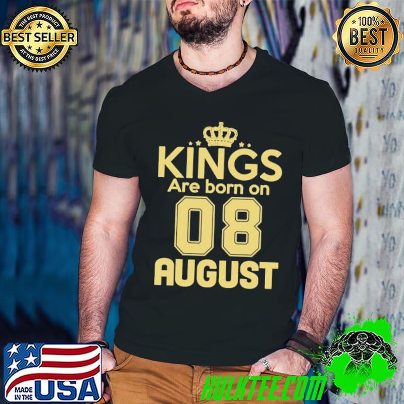 Kings Are Born On 08 August Shirt