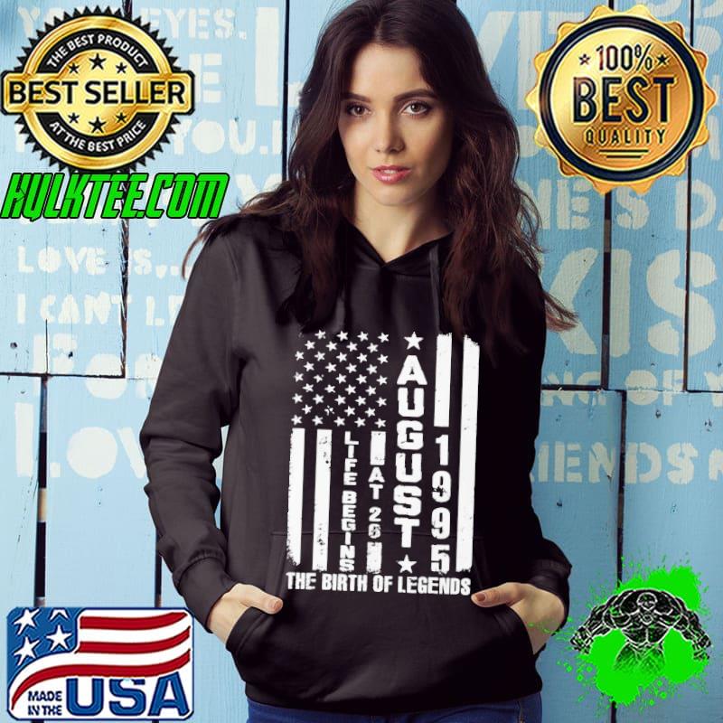 Life Begins At 26 Born In August 1995 The Year Of Legends American Flag Shirt