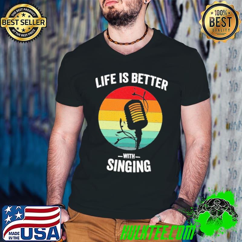 Life is Better with Singing Vintage Sunset shirt