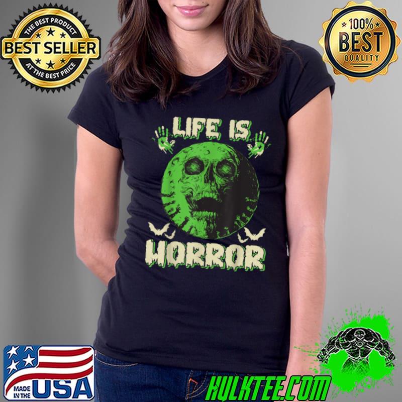 Life Is Horror Horror Movie Fan T Shirt Ladies Tee Life Is Horror Horror Movie Fan T Shirt Ladies Tee