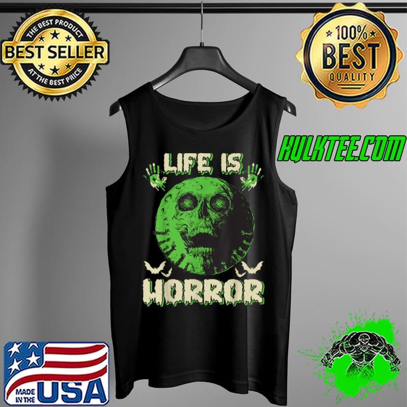 Life Is Horror Horror Movie Fan T Shirt Tank Top Life Is Horror Horror Movie Fan T Shirt Tank Top