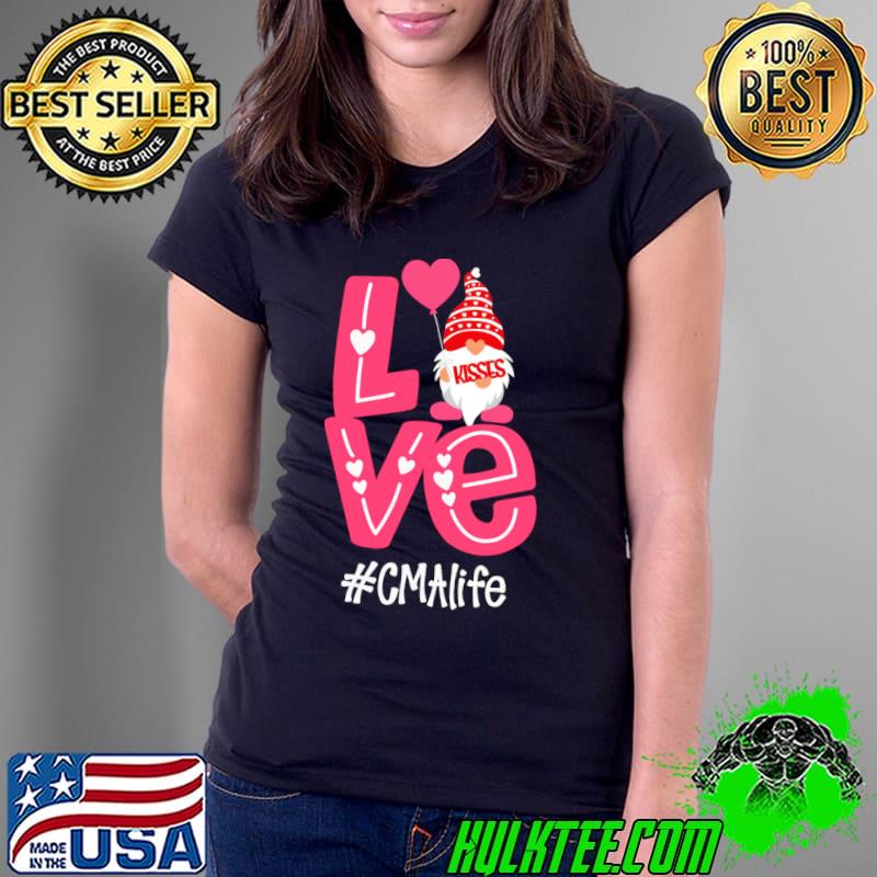 Love Gnomies CMA Life Shirt Ladies Tee Love Gnomies CMA Life Shirt Ladies Tee