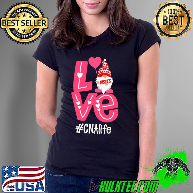 Love Gnomies CNA Life Shirt Ladies Tee Love Gnomies CNA Life Shirt Ladies Tee