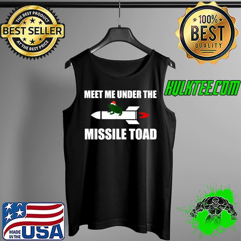 Meet Me Under The Missile Toad T-Shirt Tank Top Meet Me Under The Missile Toad T-Shirt Tank Top