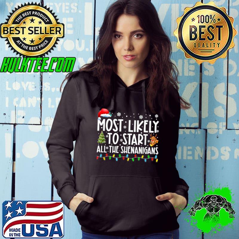 Most Likely To Start All The Shenanigans Most Likely To Xmas T-Shirt