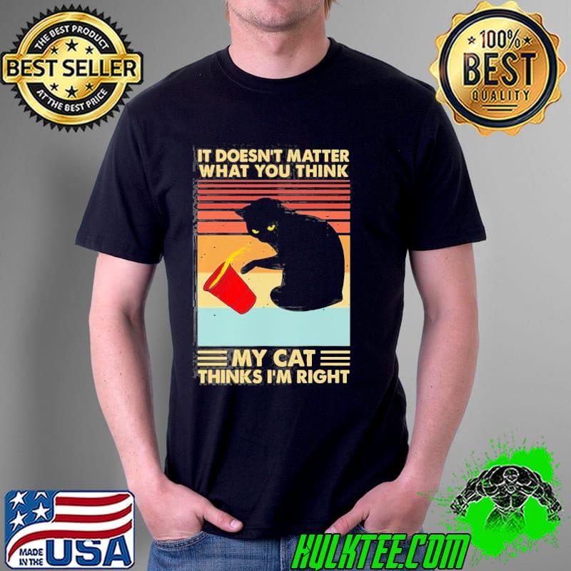My Cat Thinks I’m Right Vintage Shirt Unisex My Cat Thinks I’m Right Vintage Shirt Unisex