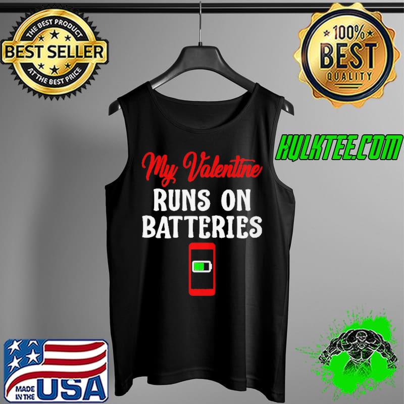 My Valentine runs on batteries Tank Top My Valentine runs on batteries Tank Top
