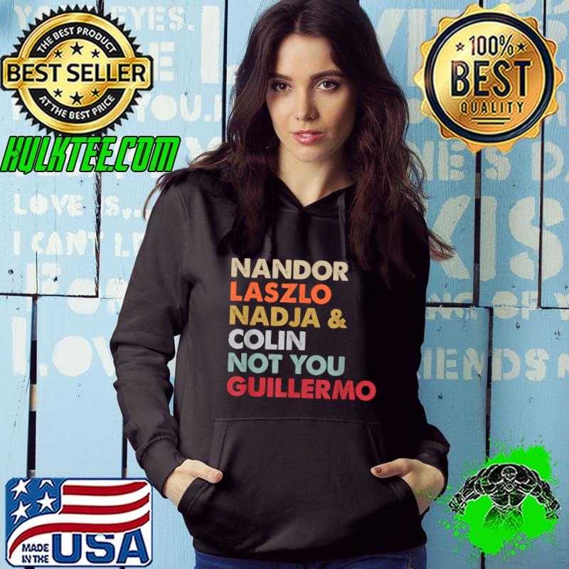 Nandor Laszlo Nadja And Colin Not You Guillermo T-Shirt