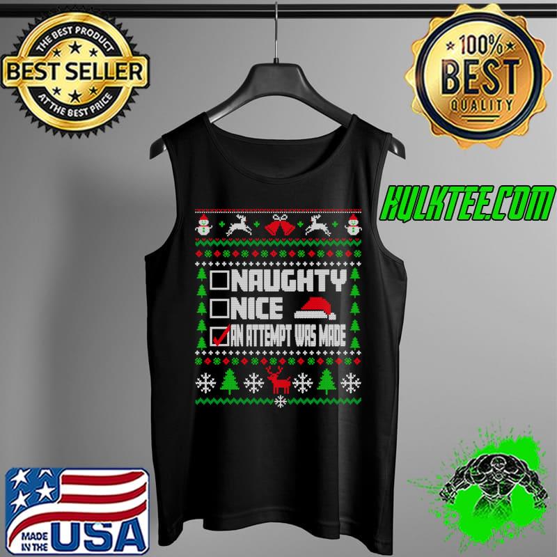 Naughty Nice An Attempt Was Made Sweater Ugly Christmas T-Shirt Tank Top Naughty Nice An Attempt Was Made Sweater Ugly Christmas T-Shirt Tank Top