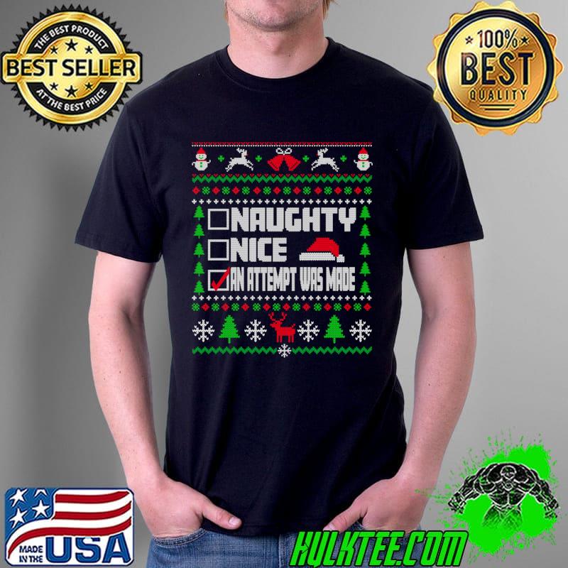 Naughty Nice An Attempt Was Made Sweater Ugly Christmas T-Shirt Unisex Naughty Nice An Attempt Was Made Sweater Ugly Christmas T-Shirt Unisex