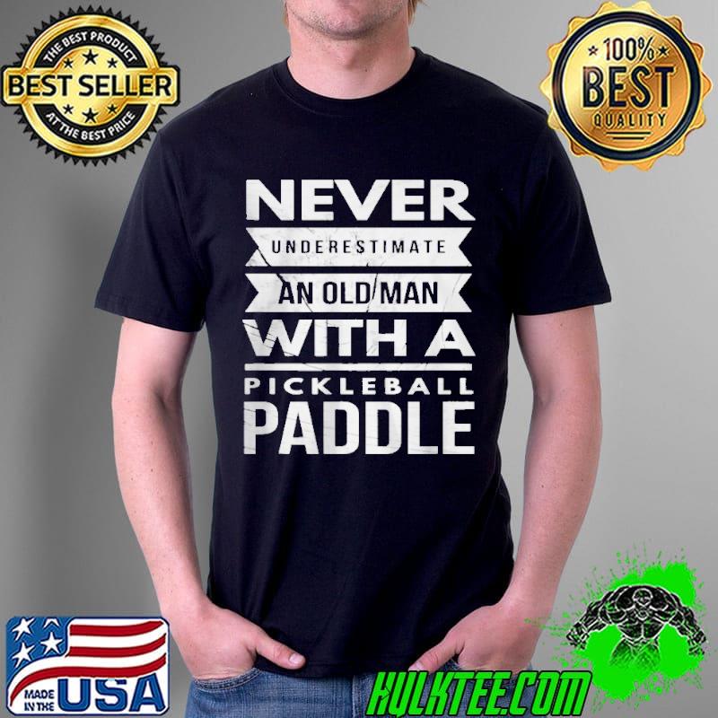 Never underestimate old man with pickleball paddle Unisex Never underestimate old man with pickleball paddle Unisex