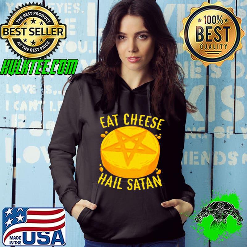 Nice Awesome Eat Cheese Hail Satan Shirt