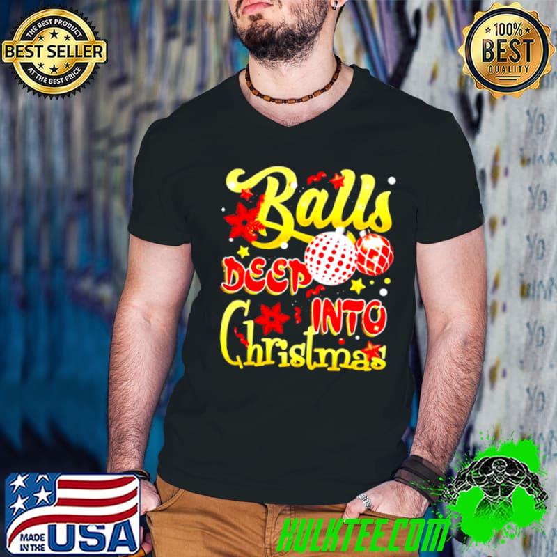 Nice Balls Deep Into Christmas Sweater Shirt