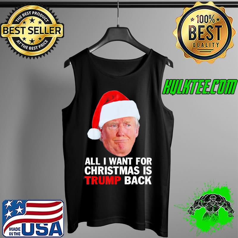 Nice Christmas 2022 All I Want For Christmas Is Trump Back T-Shirt Tank Top Nice Christmas 2022 All I Want For Christmas Is Trump Back T-Shirt Tank Top