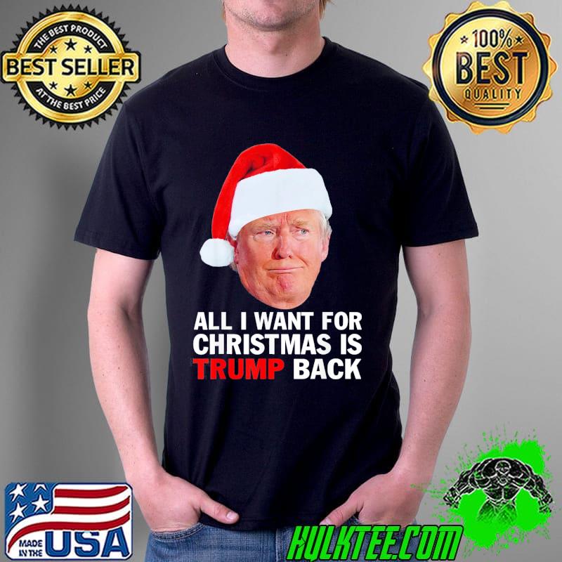 Nice Christmas 2022 All I Want For Christmas Is Trump Back T-Shirt Unisex Nice Christmas 2022 All I Want For Christmas Is Trump Back T-Shirt Unisex