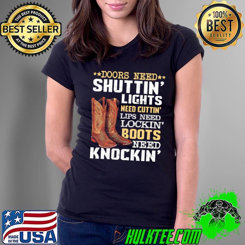 Nice Doors Need Shuttin’ Lights Need Cuttin’ Lips Need Lockin’ Shirts Ladies Tee Nice Doors Need Shuttin’ Lights Need Cuttin’ Lips Need Lockin’ Shirts Ladies Tee