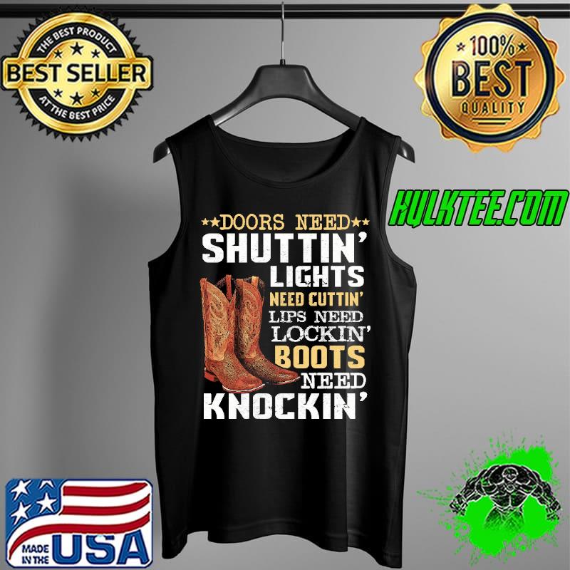 Nice Doors Need Shuttin’ Lights Need Cuttin’ Lips Need Lockin’ Shirts Tank Top Nice Doors Need Shuttin’ Lights Need Cuttin’ Lips Need Lockin’ Shirts Tank Top