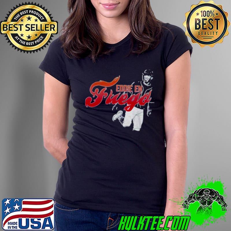 Nice Eddie En Fuego Shirt Ladies Tee Nice Eddie En Fuego Shirt Ladies Tee