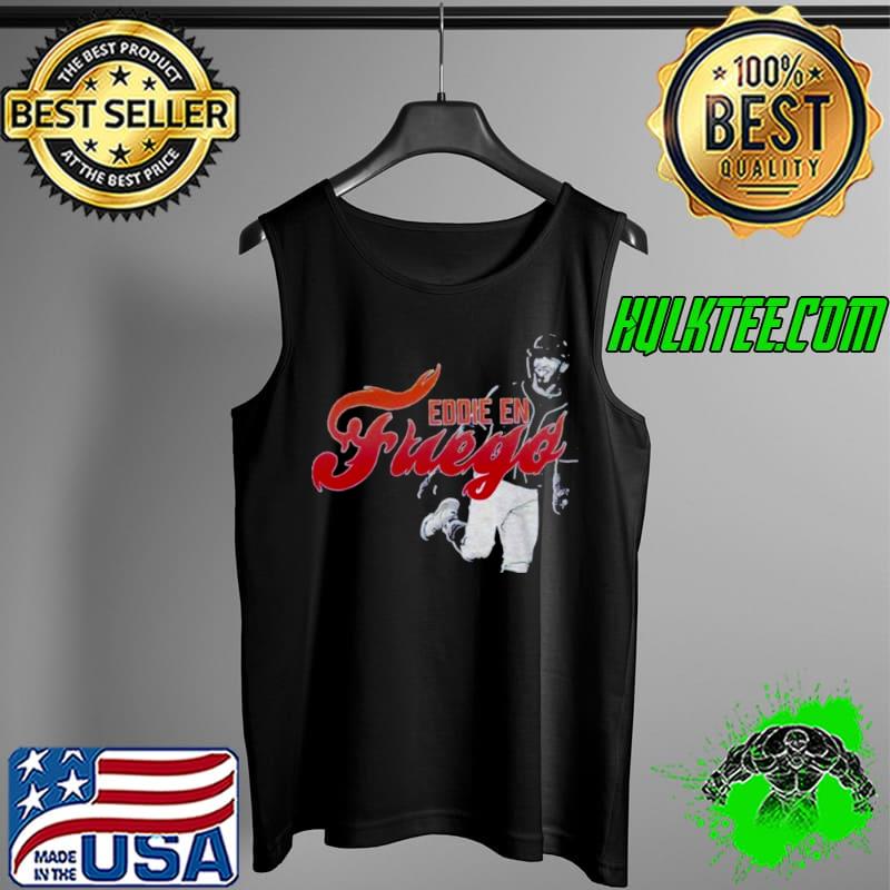 Nice Eddie En Fuego Shirt Tank Top Nice Eddie En Fuego Shirt Tank Top
