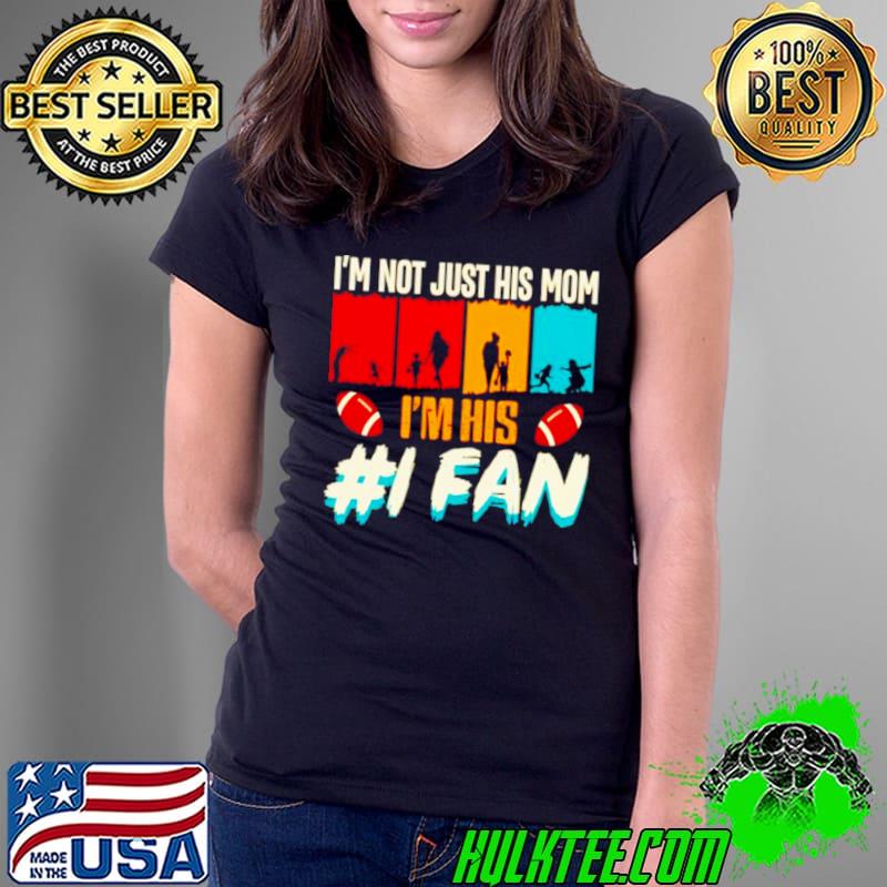 Nice football I’m not just his Mom I’m his I fan vintage Ladies Tee Nice football I’m not just his Mom I’m his I fan vintage Ladies Tee