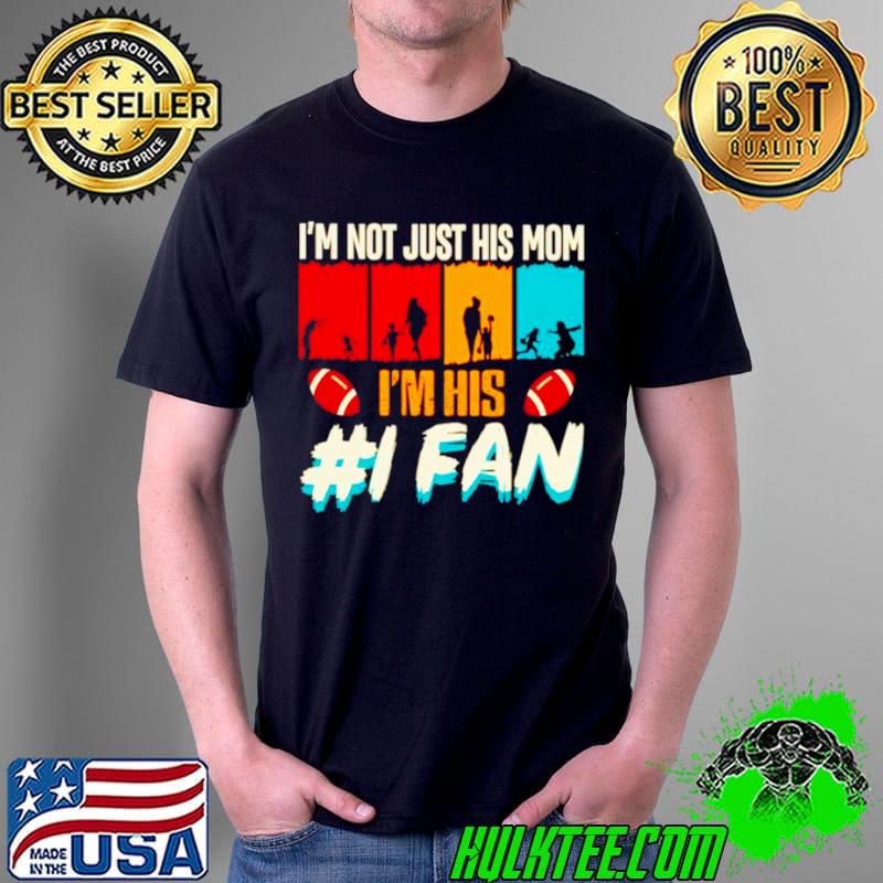 Nice football I’m not just his Mom I’m his I fan vintage Unisex Nice football I’m not just his Mom I’m his I fan vintage Unisex