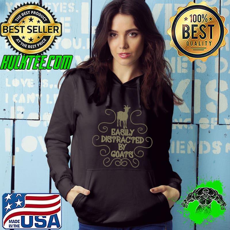 Nice Funny Quote Designs Easily Distracted By Goats Premium T-Shirt Hoodie Nice Funny Quote Designs Easily Distracted By Goats Premium T-Shirt Hoodie