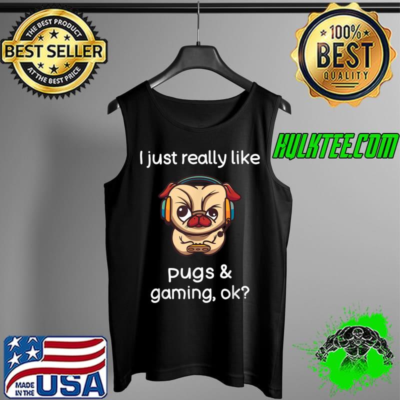 Nice Gamer Shirt Funny Pug Lover Video Games Dog Pug Gaming T-Shirt Tank Top Nice Gamer Shirt Funny Pug Lover Video Games Dog Pug Gaming T-Shirt Tank Top