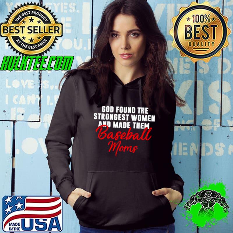 Nice God found the strongest women and made them baseball moms shirt