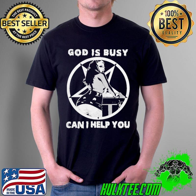 Nice God Is Busy Can I Help You Women Shirt Unisex Nice God Is Busy Can I Help You Women Shirt Unisex