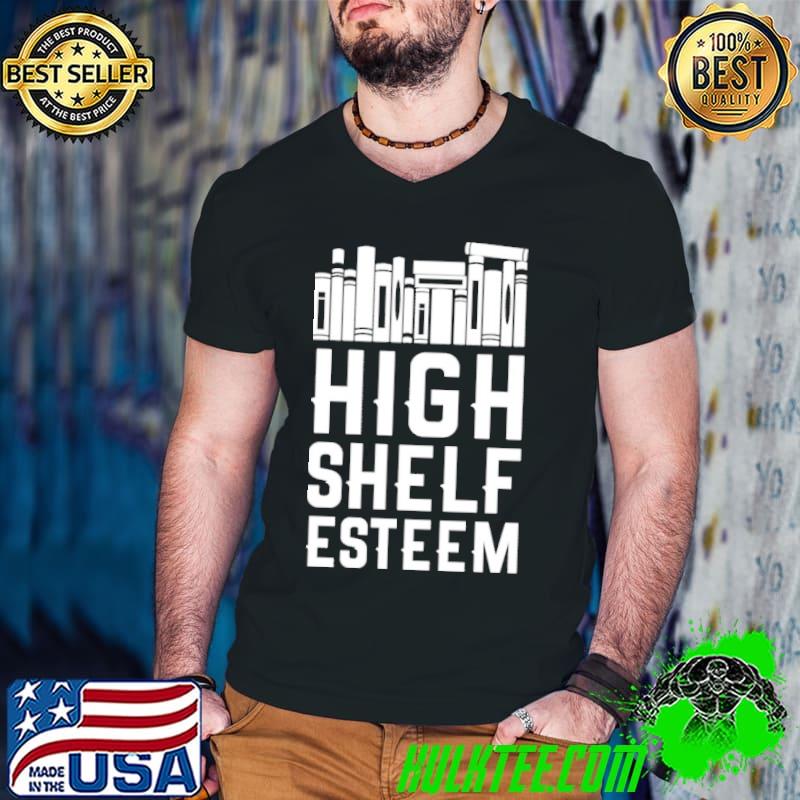 Nice High Shelf Esteem Shirt