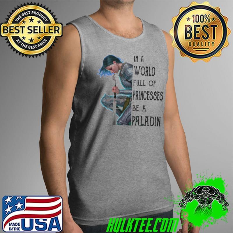 Nice In a world full of princess be a paladin Tank Top Nice In a world full of princess be a paladin Tank Top