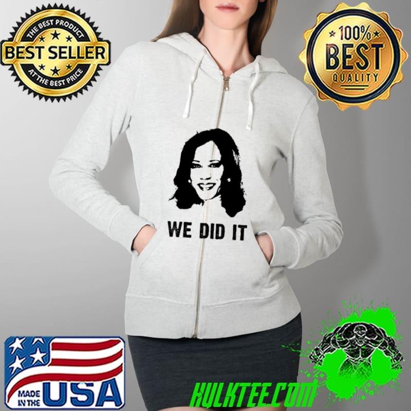 Nice Kamala Harris We Did It Vice President Shirt Full Zip Hooded Nice Kamala Harris We Did It Vice President Shirt Full Zip Hooded