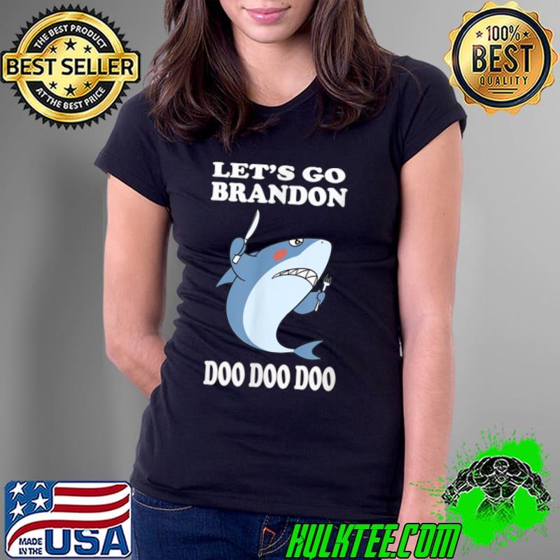 Nice Let’s Go brandon shark Doo Doo Funny Adult ,Kids & Toddler T Shirt Ladies Tee Nice Let’s Go brandon shark Doo Doo Funny Adult ,Kids & Toddler T Shirt Ladies Tee