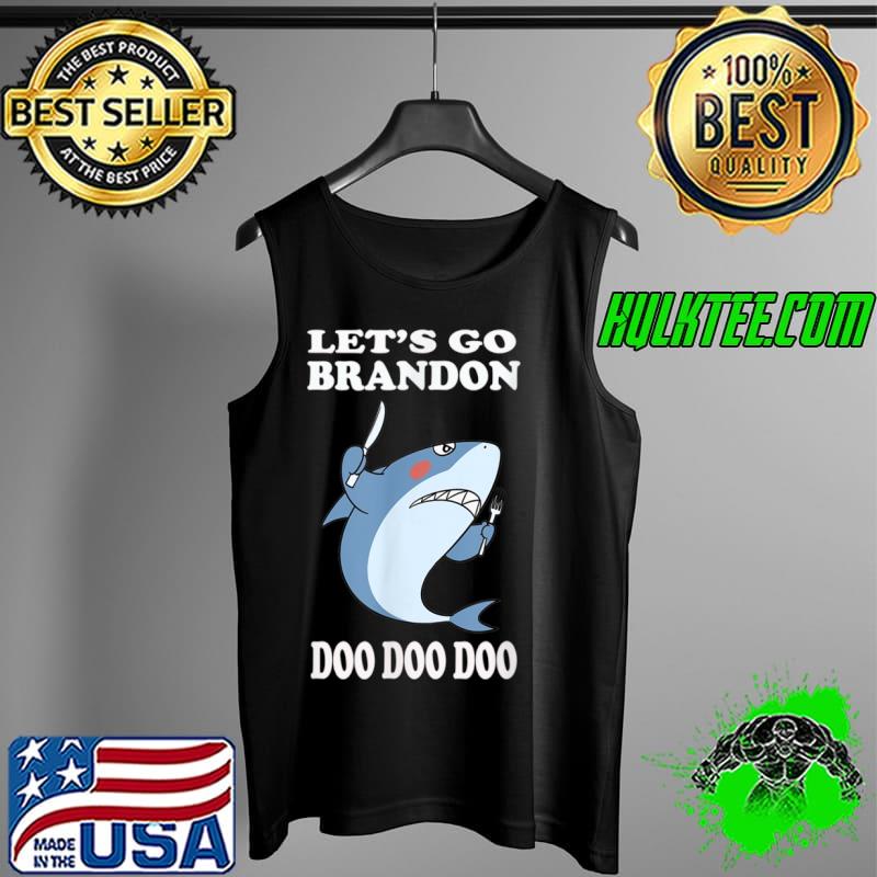 Nice Let’s Go brandon shark Doo Doo Funny Adult ,Kids & Toddler T Shirt Tank Top Nice Let’s Go brandon shark Doo Doo Funny Adult ,Kids & Toddler T Shirt Tank Top