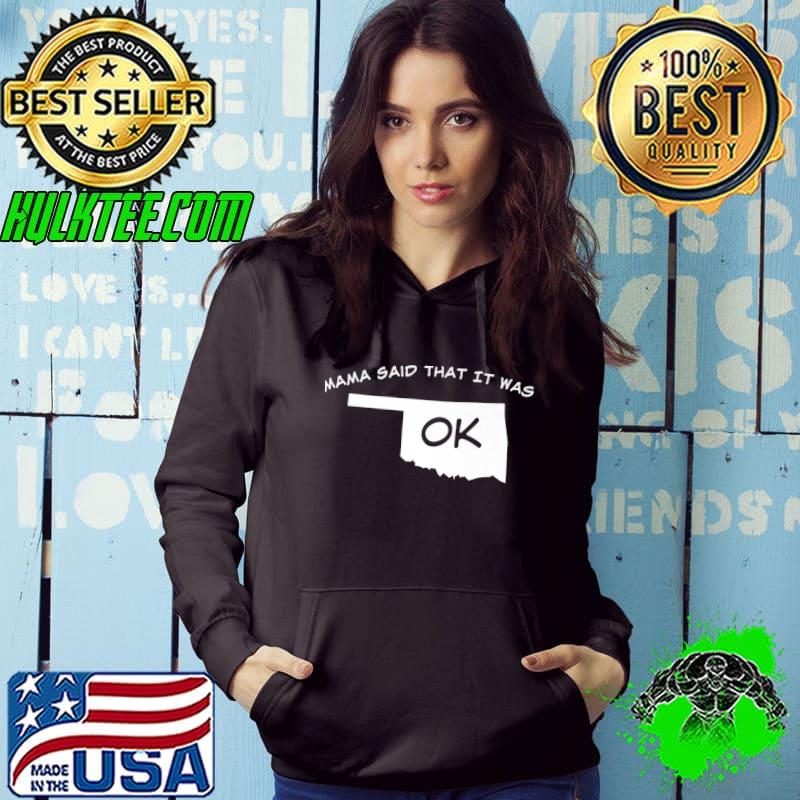 Nice Mama Said That It Was OK - Oklahoma Premium T-Shirt Hoodie Nice Mama Said That It Was OK - Oklahoma Premium T-Shirt Hoodie