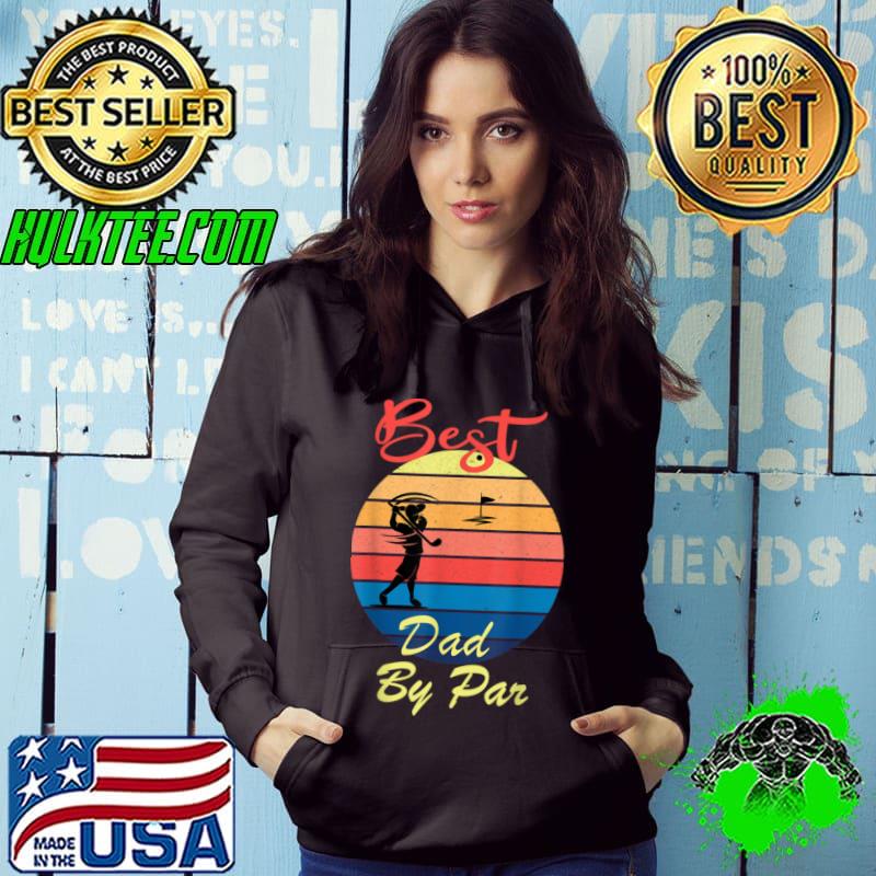 Nice Mens Best Dad By Par Daddy Golf Lover Golfer Father’s Day Costume T Shirt Hoodie Nice Mens Best Dad By Par Daddy Golf Lover Golfer Father’s Day Costume T Shirt Hoodie