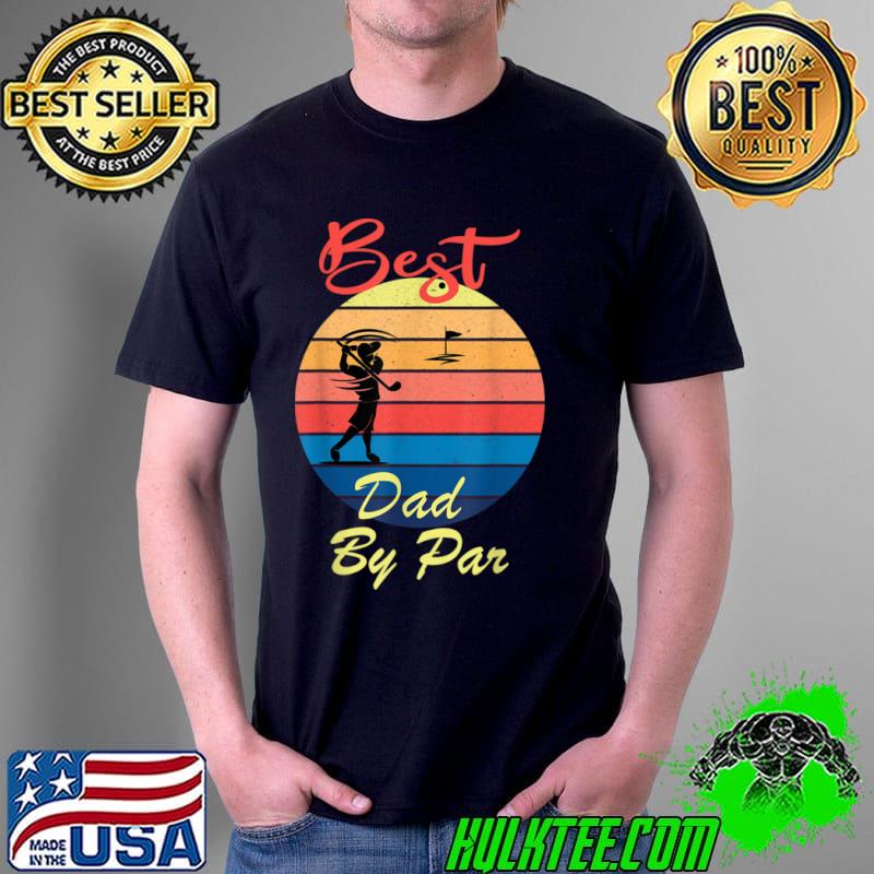 Nice Mens Best Dad By Par Daddy Golf Lover Golfer Father’s Day Costume T Shirt Unisex Nice Mens Best Dad By Par Daddy Golf Lover Golfer Father’s Day Costume T Shirt Unisex