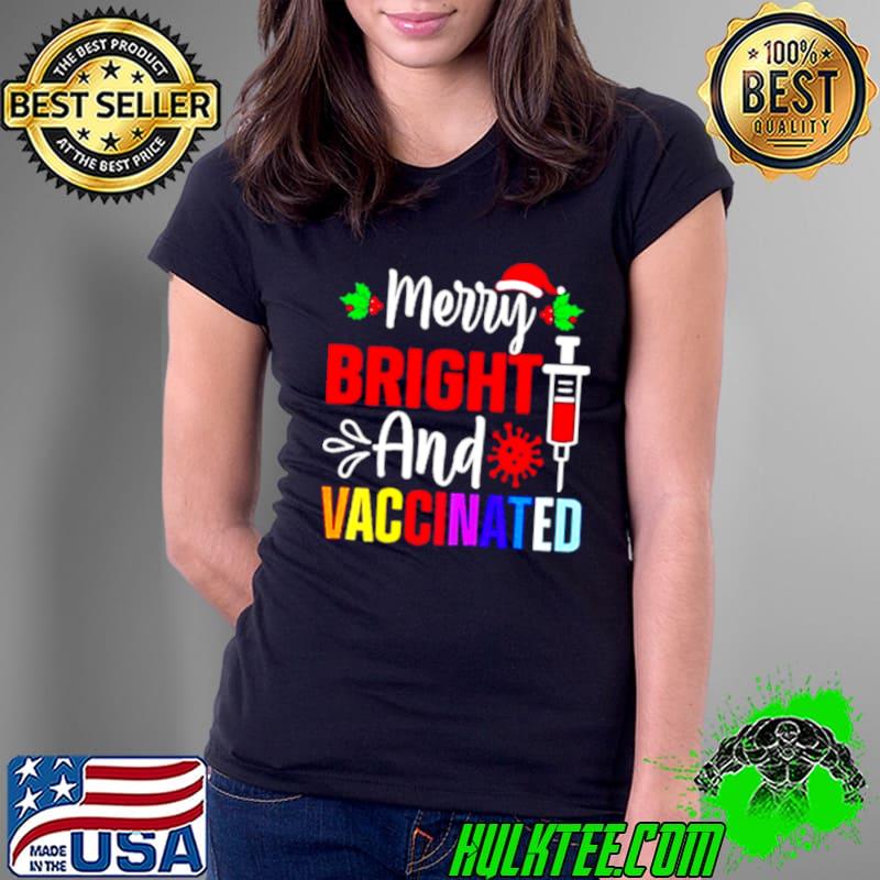 Nice Merry Bright And Vaccinated Christmas Ladies Tee Nice Merry Bright And Vaccinated Christmas Ladies Tee