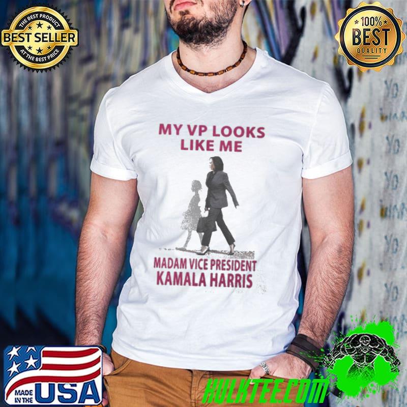 Nice My Vp Looks Like Me Madam Vice President Kamala Harris Shirt