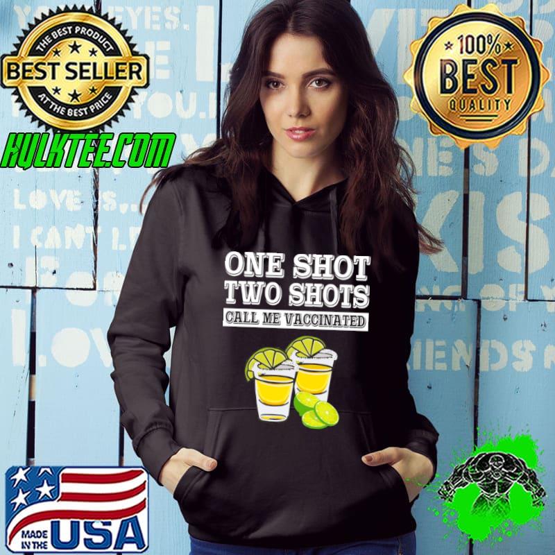 Nice One shot two shots call me vaccinated shirt