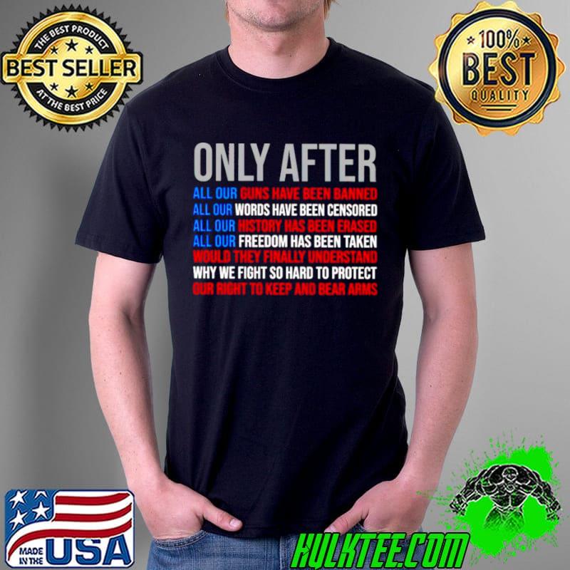 Nice Only after all our guns have been banned words have been censored Unisex Nice Only after all our guns have been banned words have been censored Unisex
