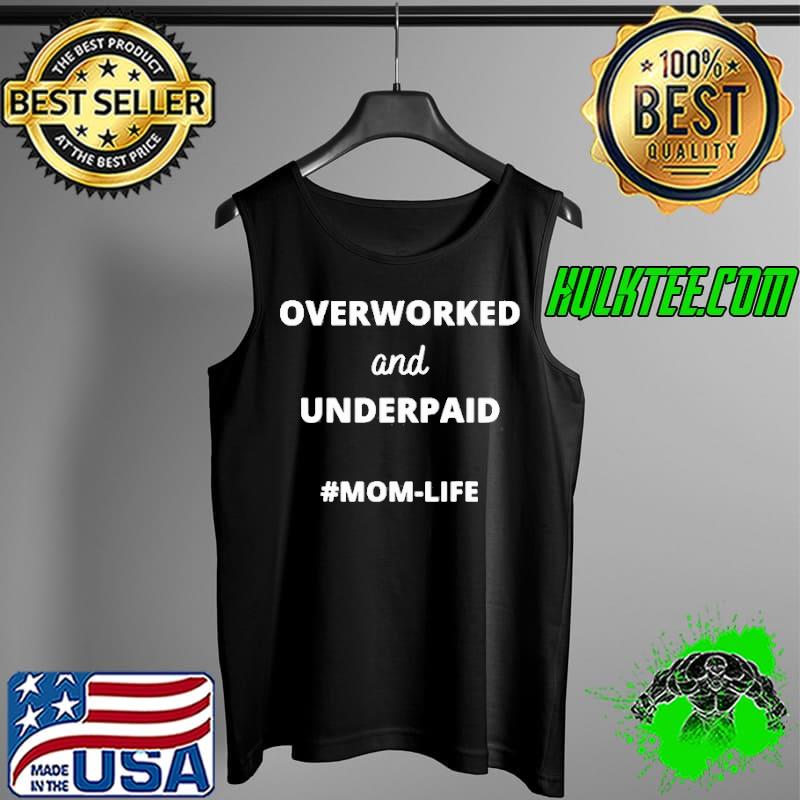 Nice Overworked and Underpaid Mom-Life Shirt Tank Top Nice Overworked and Underpaid Mom-Life Shirt Tank Top