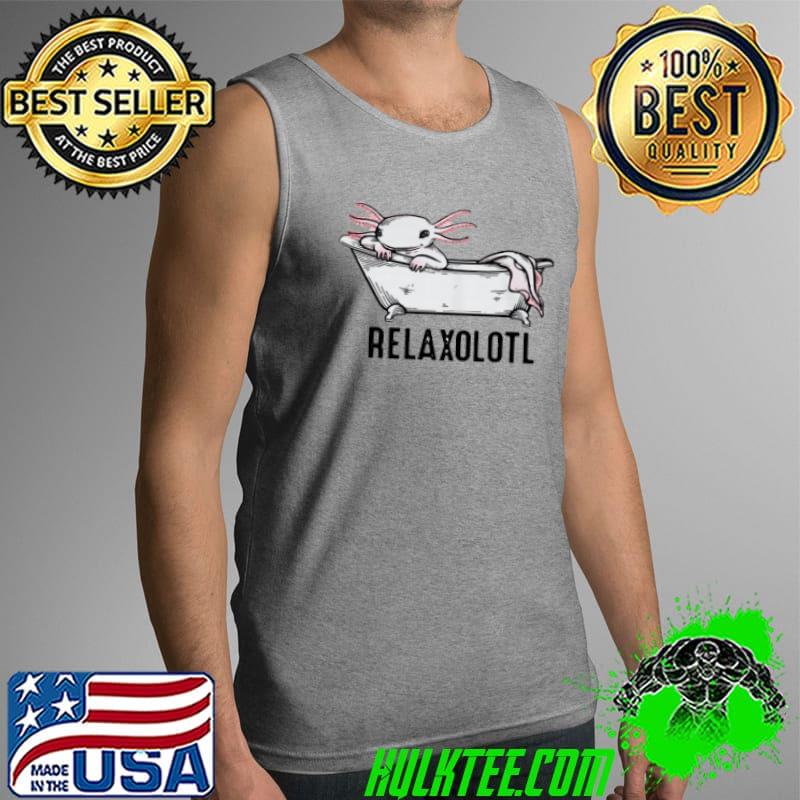 Nice Real axolotl relaxolotl Tank Top Nice Real axolotl relaxolotl Tank Top