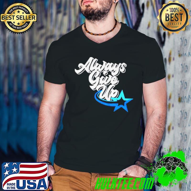 Nice Rosscreatuons always give up shirt