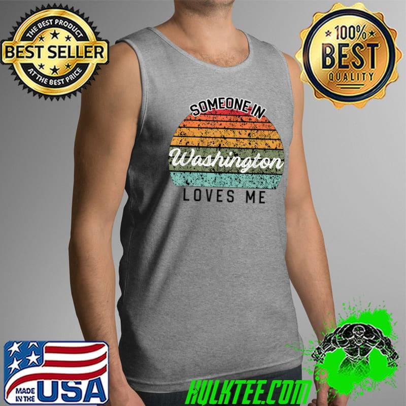 Nice Someone in Washington Loves Me United States Family Travel T-Shirt Tank Top Nice Someone in Washington Loves Me United States Family Travel T-Shirt Tank Top