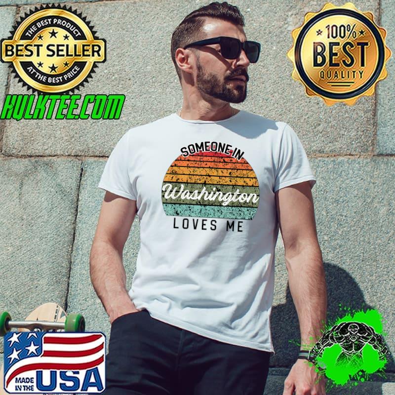 Nice Someone in Washington Loves Me United States Family Travel T-Shirt Unisex Nice Someone in Washington Loves Me United States Family Travel T-Shirt Unisex